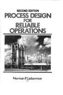 Cover of: Process design for reliable operations by Norman P. Lieberman