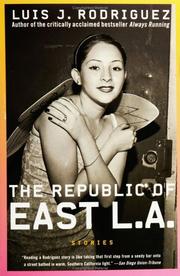 Cover of: The Republic of East LA by Luis J. Rodriguez, Luis J. Rodriguez