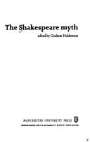 Cover of: The Shakespeare myth by edited by Graham Holderness.