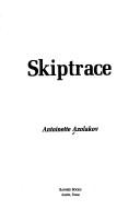 Skiptrace by Antoinette Azolakov