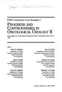Cover of: Progress and controversies in oncological urology II: proceedings of an international symposium held in Amsterdam, March 19-21, 1987