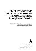 Tablet machine instrumentation in pharmaceutics by Peter Ridgway Watt