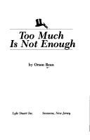 Cover of: Too much is not enough