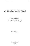 Cover of: My window on the world: the works of Anne Morrow Lindbergh