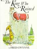 Cover of: The king who rained by Fred Gwynne