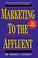Cover of: Marketing to the affluent
