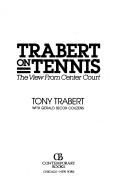 Cover of: Trabert on tennis: the view from center court