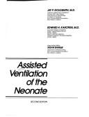 Cover of: Assisted ventilation of the neonate by [edited by] Jay P. Goldsmith, Edward H. Karotkin ; associate editor, Susan Barker ; illustrations by Barbara L. Siede.