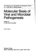 Cover of: Molecular basis of viral and microbial pathogenesis: 38. Colloquium der Gesellschaft für Biologische Chemie, 9.-11. April 1987 in Mosbach/Baden ; edited by R. Rott and W. Goebel.