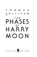 Cover of: The phases of Harry Moon by Thomas Sullivan