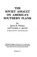 Cover of: The Soviet assault on America's southern flank by James R. Whelan