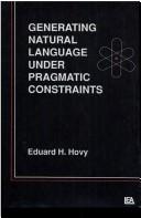 Cover of: Generating natural language under pragmatic constraints by Eduard H. Hovy