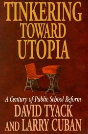 Cover of: Tinkering toward utopia: a century of public school reform