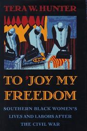 To 'Joy My Freedom by Tera W. Hunter