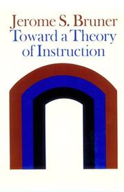 Toward a theory of instruction by Jerome S. Bruner