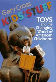 Cover of: Kids' stuff: toys and the changing world of American childhood