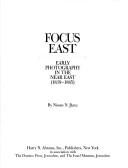 Cover of: Focus East: early photography in the Near East (1839-1885)