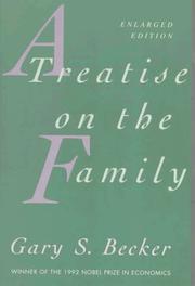 Cover of: A Treatise on the Family by Gary Stanley Becker, Gary Stanley Becker