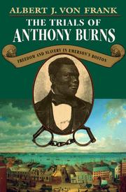 Cover of: The Trials of Anthony Burns: Freedom and Slavery in Emersons Boston