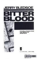 Cover of: Bitter blood: a true story of southern family pride, madness, and multiple murder