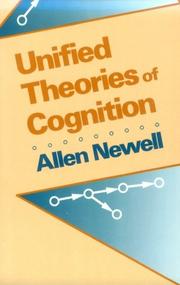 Unified Theories of Cognition (The William James Lectures) by Allen Newell