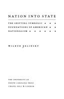 Cover of: Nation into state: the shifting symbolic foundations of American nationalism