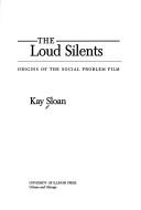 Cover of: The loud silents: origins of the social problem film