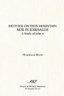 Cover of: Neither on this mountain nor in Jerusalem: a study of John 4