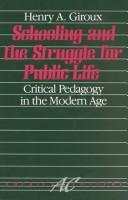 Cover of: Schooling and the struggle for public life: critical pedagogy in the modern age