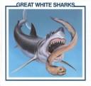 Cover of: Great white sharks