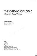 Cover of: The origins of logic by Jonas Langer
