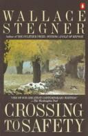 Crossing to safety by Wallace Stegner