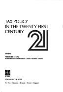 Cover of: Tax policy in the twenty-first century by edited by Herbert Stein.