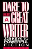 Cover of: Dare to be a great writer