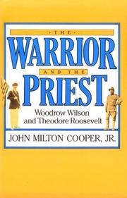 Cover of: The Warrior and the Priest: Woodrow Wilson and Theodore Roosevelt
