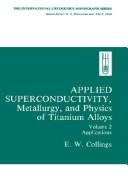 Cover of: Applied superconductivity, metallurgy, and physics of titanium alloys