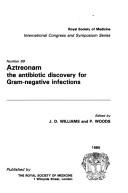Cover of: Aztreonam: the antibiotic discovery for gram-negative infections