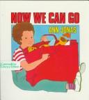 Cover of: Now we can go by Ann Jonas