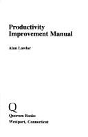 Cover of: Productivity improvement manual by Alan Lawlor