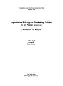 Cover of: Agricultural pricing and marketing policies in an African context: a framework for analysis