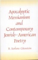 Apocalyptic messianism and contemporary Jewish-American poetry by R. Barbara Gitenstein