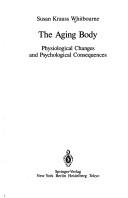 Cover of: The aging body: physiological changes and psychological consequences