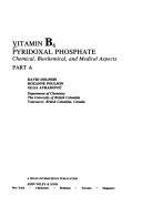 Cover of: Vitamin B6 pyridoxal phosphate: chemical, biochemical, and medical aspects