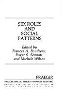 Sex roles and social patterns by Frances A. Boudreau, Michele Wilson