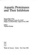 Cover of: Aspartic proteinases and their inhibitors: proceedings of the FEBS advanced course no. 84/07, Prague, Czechoslovakia, August 20-24, 1984