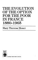 Cover of: The evolution of the option for the poor in France, 1880-1965