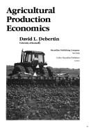 Cover of: Agricultural production economics by David L. Debertin