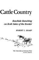 Cover of: Bob Sharp's Cattle country: rawhide ranching on both sides of the border