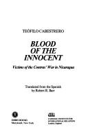 Cover of: Blood of the innocent: victims of the Contras' war in Nicaragua