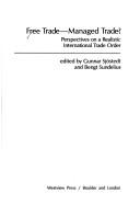 Cover of: Free trade--managed trade?: perspectives on a realistic international trade order